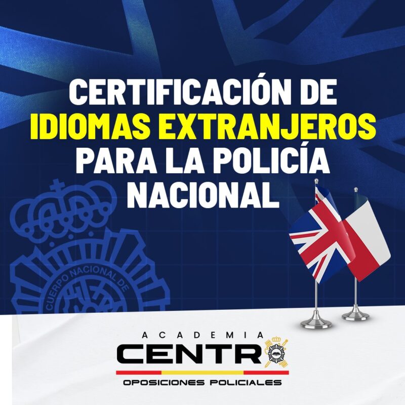 Certificación de Idiomas Extranjeros para la Policía Nacional: - Formación para opositores de Policía Nacional y Guardia Civil | Academia Centro 1 Academia Centro en Alicante, formación para oposiciones de Policía Nacional y Guardia Civil, acceso físico y temario para preparación